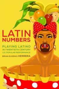 Latin Numbers : Playing Latino in Twentieth-Century U.S. Popular Performance