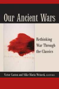 Our Ancient Wars : Rethinking War through the Classics
