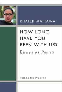 How Long Have You Been with Us? : Essays on Poetry (Poets on Poetry)