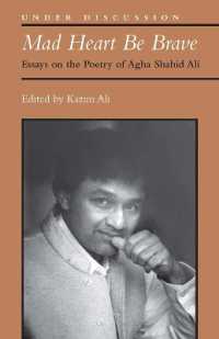 Mad Heart Be Brave : Essays on the Poetry of Agha Shahid Ali (Under Discussion)