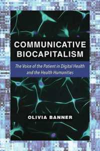 Communicative Biocapitalism : The Voice of the Patient in Digital Health and the Health Humanities