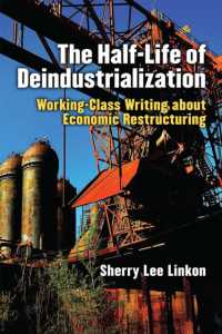 The Half-Life of Deindustrialization : Working-Class Writing about Economic Restructuring (Class : Culture)