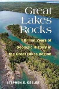 Great Lakes Rocks : 4 Billion Years of Geologic History in the Great Lakes Region -- Hardback