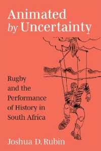 Animated by Uncertainty : Rugby and the Performance of History in South Africa (African Perspectives)
