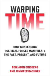 Warping Time : How Contending Political Forces Manipulate the Past, Present, and Future