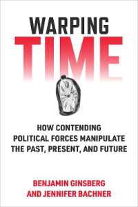 Warping Time : How Contending Political Forces Manipulate the Past, Present, and Future