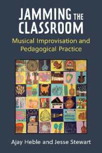 Jamming the Classroom : Musical Improvisation and Pedagogical Practice (Music and Social Justice)