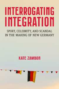 Interrogating Integration : Sport, Celebrity, and Scandal in the Making of New Germany (Social History, Popular Culture, and Politics in Germany)