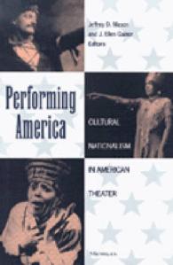 Performing America : Cultural Nationalism in American Theater (Theater: Theory/text/performance)