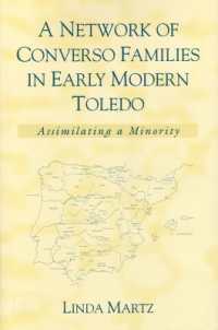 A Network of Converso Families in Early Modern Toledo : Assimilating a Minority (History, Languages & Cultures of the Spanish & Portuguese Worlds)