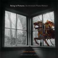 Being in Pictures : An Intimate Photo Memoir