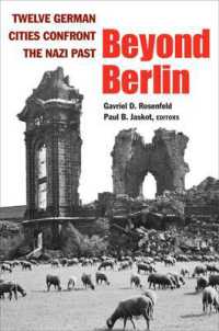 ナチスの過去と向き合うドイツの都市<br>Beyond Berlin : Twelve German Cities Confront the Nazi Past (Social History, Popular Culture and Politics in Germany)
