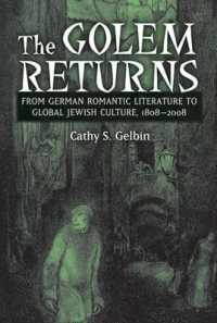 The Golem Returns : From German Romantic Literature to Global Jewish Culture, 1808-2008