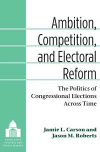 Ambition, Competition, and Electoral Reform : The Politics of Congressional Elections Across Time (Legislative Politics and Policy Making)