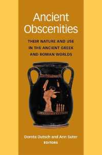 Ancient Obscenities : Their Nature and Use in the Ancient Greek and Roman Worlds
