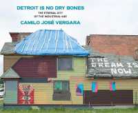 Detroit Is No Dry Bones : The Eternal City of the Industrial Age