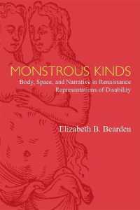 Monstrous Kinds : Body, Space, and Narrative in Renaissance Representations of Disability (Corporealities: Discourses of Disability)