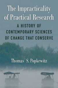 The Impracticality of Practical Research : A History of Contemporary Sciences of Change that Conserve