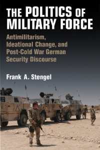 The Politics of Military Force : Antimilitarism, Ideational Change, and Post-Cold War German Security Discourse (Configurations: Critical Studies of World Politics)