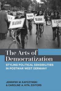 The Arts of Democratization : Styling Political Sensibilities in Postwar West Germany (Social History, Popular Culture, and Politics in Germany)