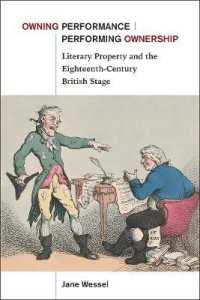 Owning Performance | Performing Ownership : Literary Property and the Eighteenth-Century British Stage