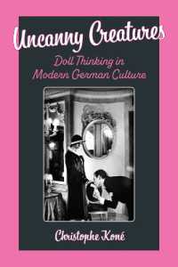 Uncanny Creatures : Doll Thinking in Modern German Culture (Social History, Popular Culture, and Politics in Germany)