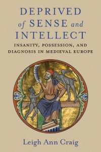 Deprived of Sense and Intellect : Insanity, Possession, and Diagnosis in Medieval Europe