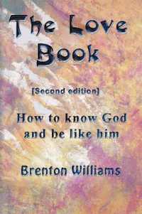 The Love Book : How to know God and be like Him