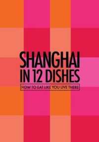 Shanghai in 12 Dishes : How to Eat Like You Live There