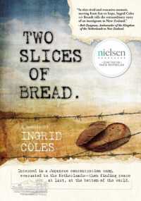 Two Slices of Bread : Interned in a Japanese concentration camp-then finding peace at last... at the bottom of the world.