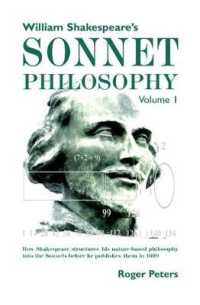 William Shakespeare's Sonnet Philosophy, Volume 1. : How Shakespeare structured his nature-based philosophy into the Sonnets before he published them in 1609 （2ND）