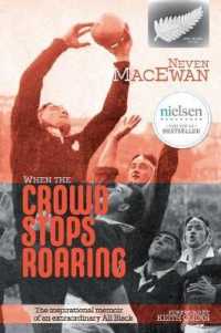 When the Crowd Stops Roaring : The inspirational memoir of an extraordinary All Black