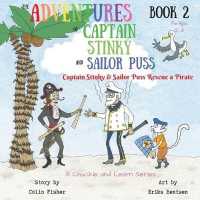 The Adventures of Captain Stinky and Sailor Puss : Captain Stinky and Sailor Puss Rescue a Pirate (Adventures of Captain Stinky and Sailor Puss) （2ND）
