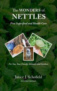 The Wonders of Nettles: Free 'Superfood' and Health Care for You, Pets, and Gardens （2ND）