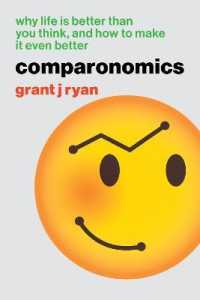 Comparonomics : Why Life is Better than You Think and How to Make it Even Better