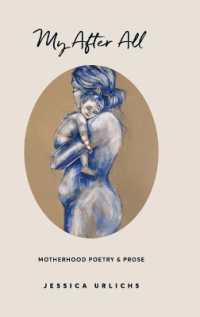 My after All : Poems and Prose on Motherhood (Jessica Urlichs: Early Motherhood Poetry & Prose Collection) -- Hardback （2nd Hardba）