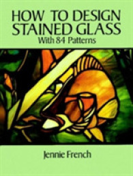 How to Design Stained Glass : With 84 Patterns (Dover Craft Books) （Reprint）
