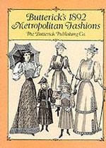 Butterick's 1892 Metropolitan Fashions the Butterrick Publishing Co （Illustrated.）