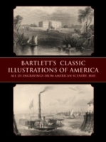 Bartlett's Classic Illustrations of America : All 121 Engravings from American Scenery, 1840 (Dover Pictorial Archive Series)