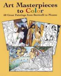 Art Masterpieces to Colour : 60 Great Paintings from Botticelli to Piccasso (Dover Art Coloring Book)
