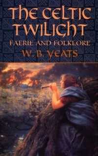Ｗ．Ｂ．イェイツ『ケルトの薄明』（再刊）<br>The Celtic Twilight : Faerie and Folklore (Celtic, Irish)