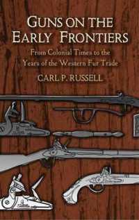 Guns on the Early Frontiers : From Colonial Times to the Years of the Western Fur Trade (Dover Military History, Weapons, Armor)