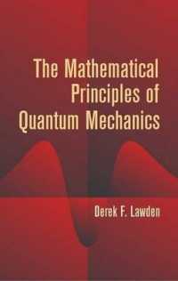 The Mathematical Principles of Quantum Mechanics (Dover Books on Physics)