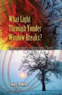 What Light through Yonder Window Breaks? : More Experiments in Atmospheric Physics (Dover Science Books)