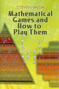 Mathematical Games and How to Play Them (Dover Books on Mathematics)