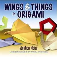 Wings and Things in Origami (Dover Origami Papercraft)