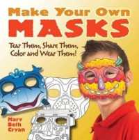 Make Your Own Masks : Tear Them， Share Them， Color and Wear Them!