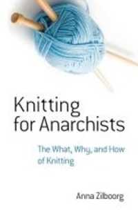 Knitting for Anarchists : The What, Why and How of Knitting (Dover Knitting, Crochet, Tatting, Lace)