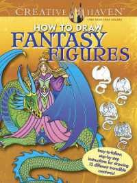 Creative Haven How to Draw Fantasy Figures : Easy-To-Follow, Step-by-Step Instructions for Drawing 15 Different Incredible Creatures (Creative Haven)