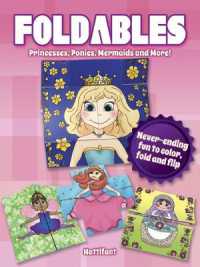 Foldables -- Princesses， Ponies， Mermaids and More : Never-Ending Fun to Color， Fold and Flip